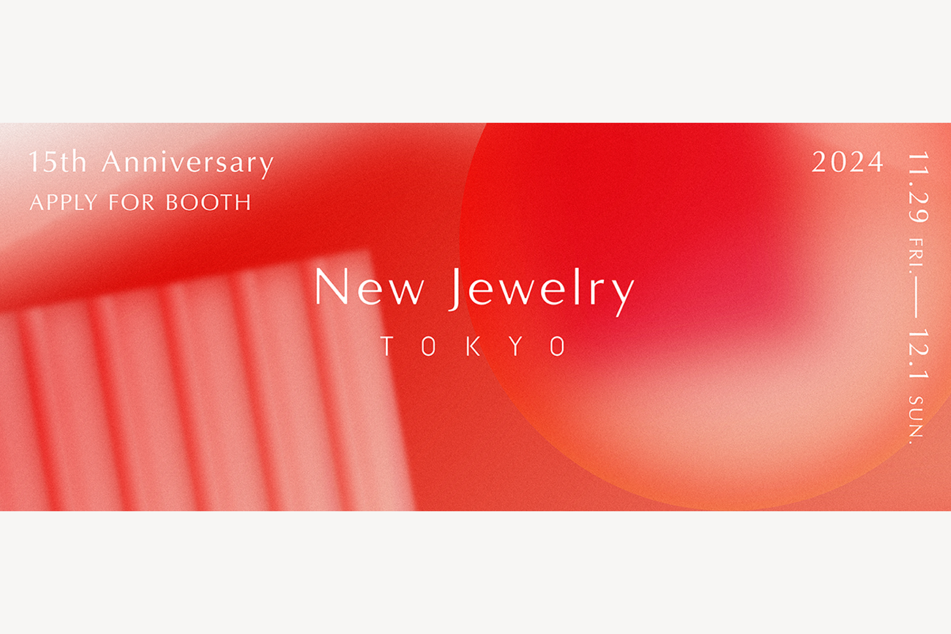 New Jewelry TOKYO 15th Anniversary APPLY FOR BOOTH _ MAIN VISUAL , BANNER